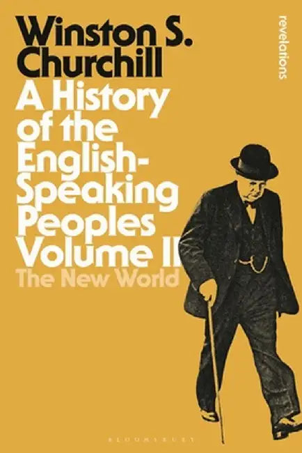 A History of the English-Speaking Peoples Volume II: The New World by Sir Winston S. Churchill