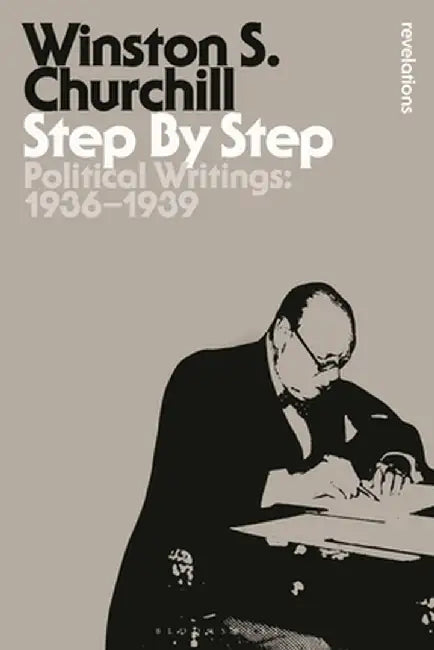 Step by Step: Political Writings: 1936-1939 by Sir Winston S. Churchill