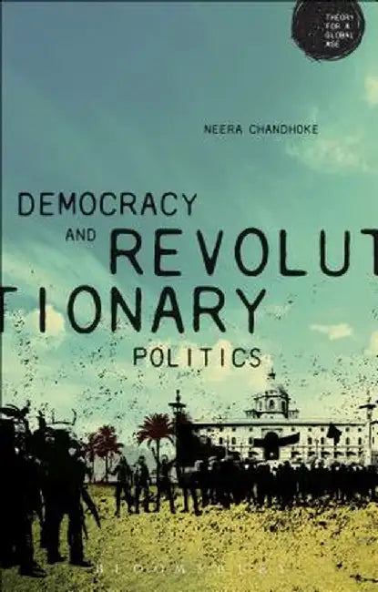 Democracy and Revolutionary Politics by Neera Chandhoke