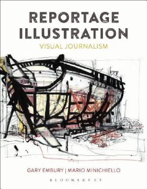 Reportage Illustration: Visual Journalism by Gary Embury