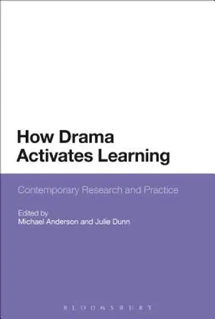 How Drama Activates Learning: Contemporary Research and Practice by Michael Anderson