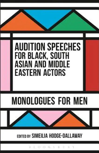 Audition Speeches for Black, South Asian and Middle Eastern Actors: Monologues for Men by Simeilia Hodge-Dallaway