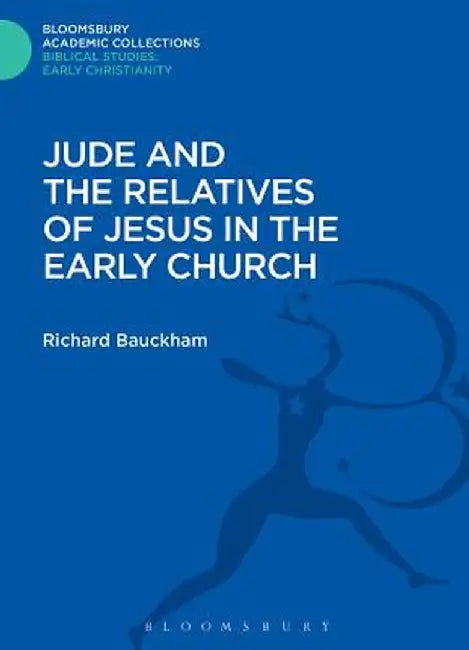 Jude and the Relatives of Jesus in the Early Church by Richard Bauckham