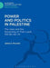 Power and Politics in Palestine: The Jews and the Governing of Their Land, 100 BC-Ad 70 by James S. McLaren