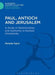 Paul, Antioch and Jerusalem: A Study in Relationships and Authority in Earliest Christianity by Nicholas Taylor
