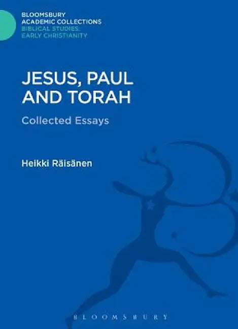 Jesus, Paul and Torah: Collected Essays by Heikki Raisanen