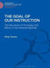 The Goal of Our Instruction: The Structure of Theology and Ethics in the Pastoral Epistles by Philip Towner