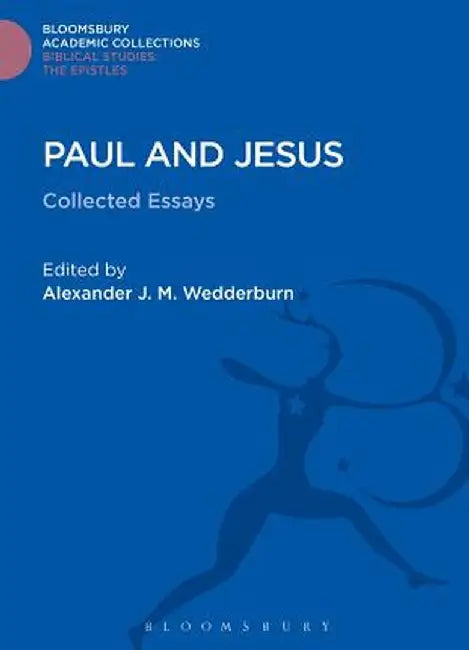 Paul and Jesus: Collected Essays by Alexander J. M. Wedderburn