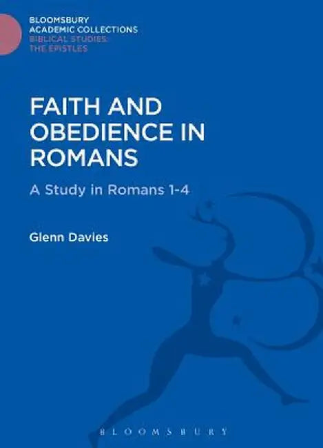 Faith and Obedience in Romans: A Study in Romans 1-4 by Glenn Davies