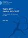 The Last Shall Be First: The Rhetoric of Reversal in Luke by John York