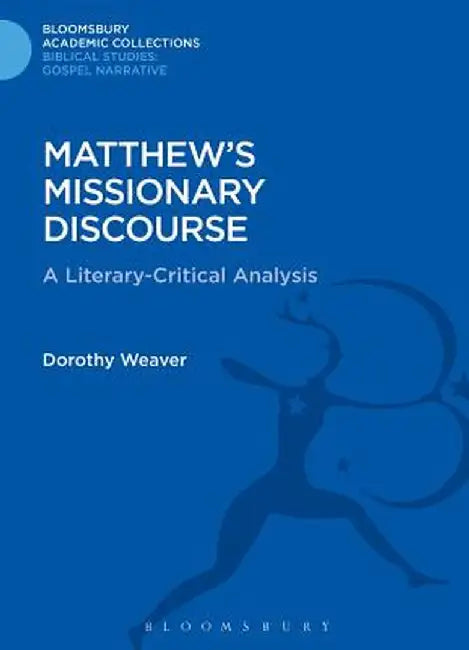 Matthew's Missionary Discourse: A Literary-Critical Analysis by Dorothy Weaver