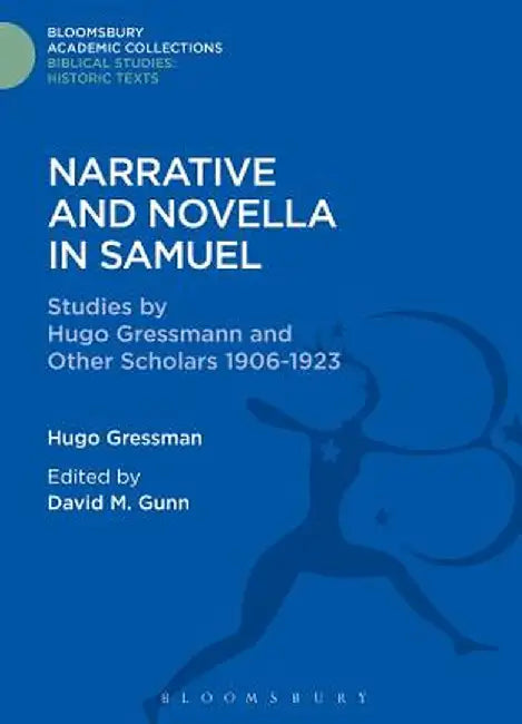 Narrative and Novella in Samuel: Studies by Hugo Gressmann and Other Scholars 1906-1923 by Hugo Gressmann