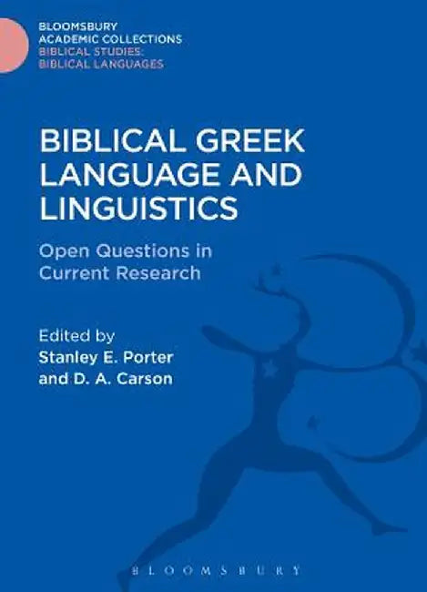 Biblical Greek Language and Linguistics: Open Questions in Current Research by Stanley E. Porter