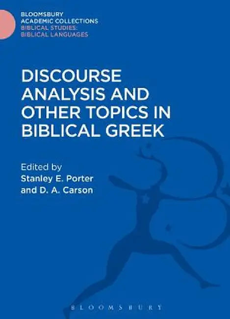 Discourse Analysis and Other Topics in Biblical Greek by Stanley E. Porter