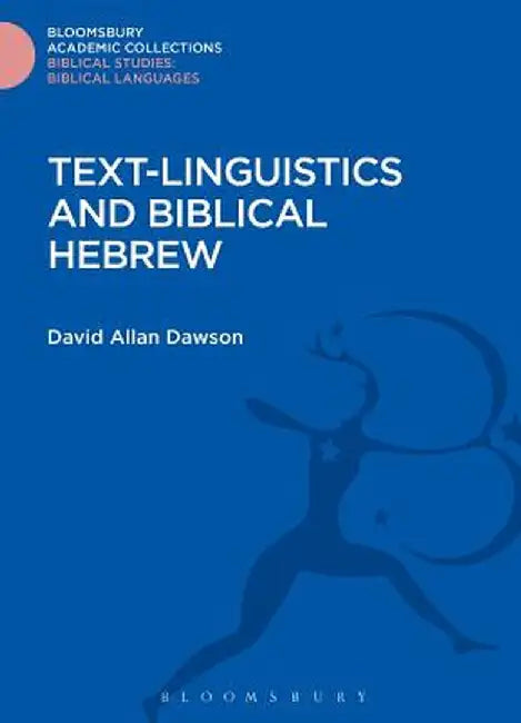 Text-Linguistics and Biblical Hebrew by David Allan Dawson