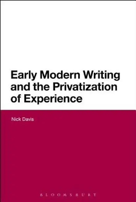 Early Modern Writing and the Privatization of Experience by Nick Davis