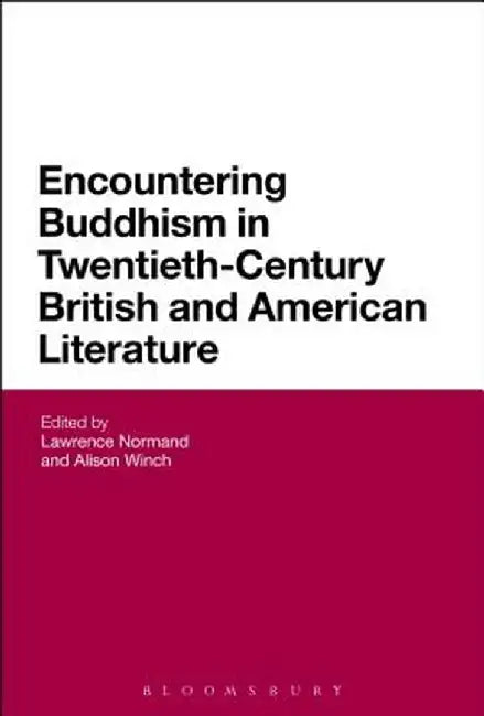 Encountering Buddhism in Twentieth-Century British and American Literature by Lawrence Normand