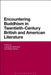 Encountering Buddhism in Twentieth-Century British and American Literature by Lawrence Normand