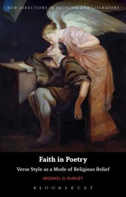 Faith in Poetry: Verse Style as a Mode of Religious Belief by Michael D. Hurley