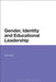 Gender, Identity and Educational Leadership by Kay Fuller