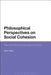 Philosophical Perspectives on Social Cohesion: New Directions for Educational Policy by Mary Healy