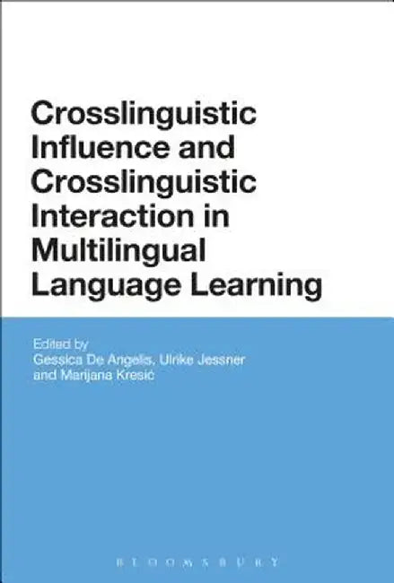 Crosslinguistic Influence and Crosslinguistic Interaction in Multilingual Language Learning by Gessica De Angelis