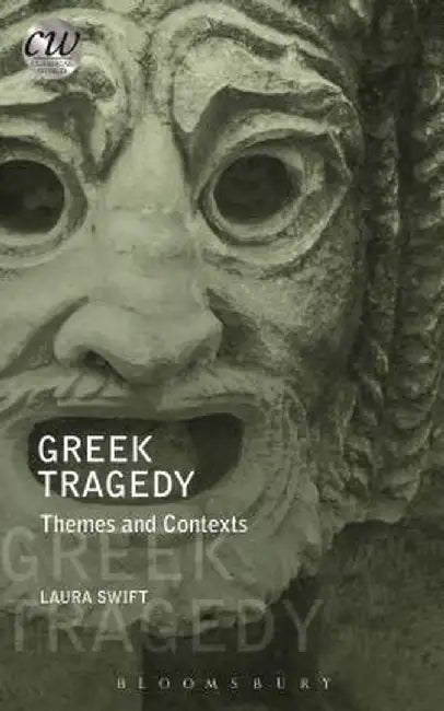 Greek Tragedy: Themes and Contexts by Laura Swift