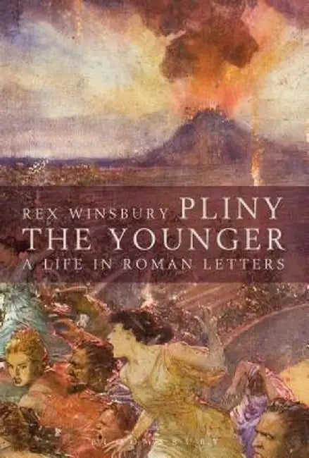 Pliny the Younger: A Life in Roman Letters by Rex Winsbury