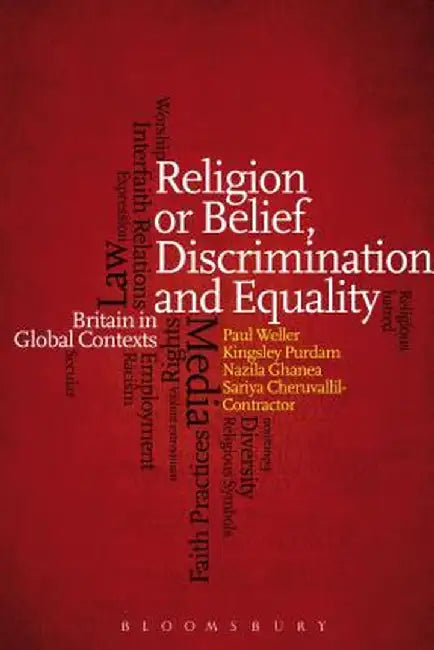 Religion or Belief, Discrimination and Equality: Britain in Global Contexts by Paul Weller