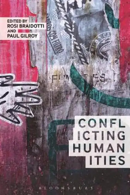 Conflicting Humanities by Rosi Braidotti