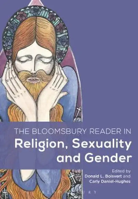 The Bloomsbury Reader in Religion, Sexuality, and Gender by Donald L. Boisvert