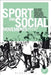 Sport and Social Movements: From the Local to the Global by Jean Harvey