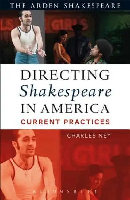 Directing Shakespeare in America: Current Practices by Charles Ney