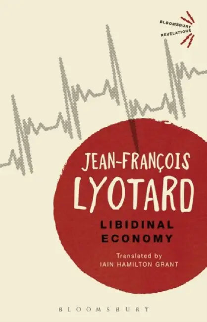 Libidinal Economy by Jean-Francois Lyotard