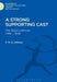 A Strong Supporting Cast: The Shaw Lefevres 1789-1936 by F. M. G. Willson