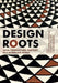 Design Roots: Local Products and Practices in a Globalized World by Stuart Walker