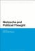 Nietzsche and Political Thought by Keith Ansell-Pearson