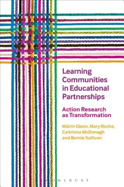 Learning Communities in Educational Partnerships: Action Research as Transformation by Mairin Glenn