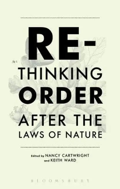 Rethinking Order: After the Laws of Nature by Nancy Cartwright