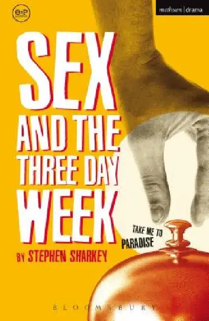 Sex and the Three Day Week by Stephen Sharkey