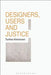 Designers, Users and Justice by Turkka Keinonen