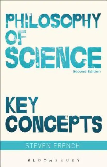 Philosophy of Science: Key Concepts by Steven French