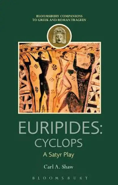Euripides: Cyclops: A Satyr Play by Carl A. Shaw