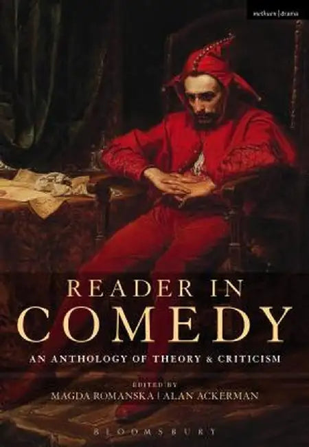 Reader in Comedy: An Anthology of Theory and Criticism by Magda Romanska
