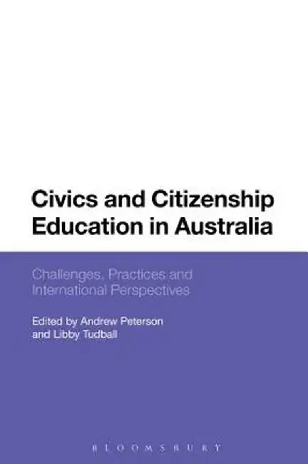 Civics and Citizenship Education in Australia: Challenges, Practices and International Perspectives by Andrew Peterson