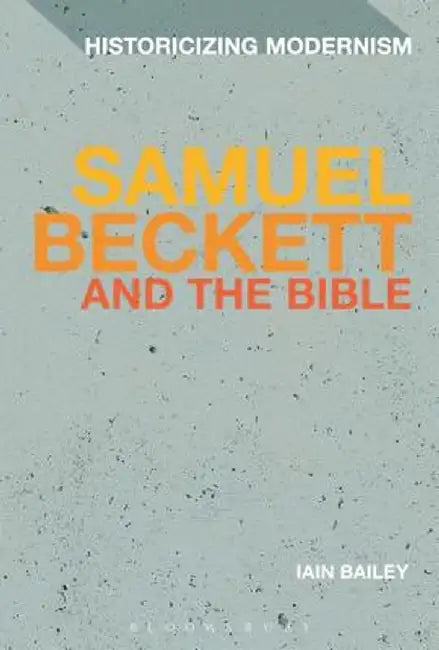 Samuel Beckett and the Bible by Iain Bailey