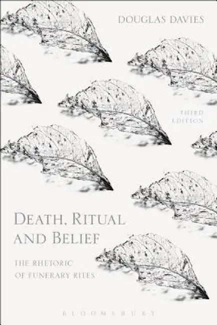 Death, Ritual and Belief: The Rhetoric of Funerary Rites by Douglas Davies