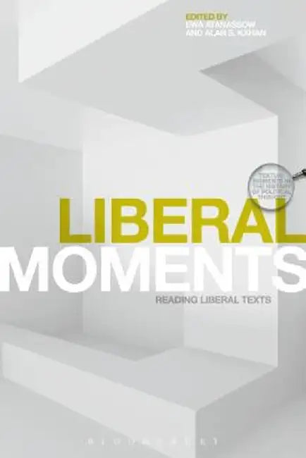 Liberal Moments: Reading Liberal Texts by Alan S. Kahan