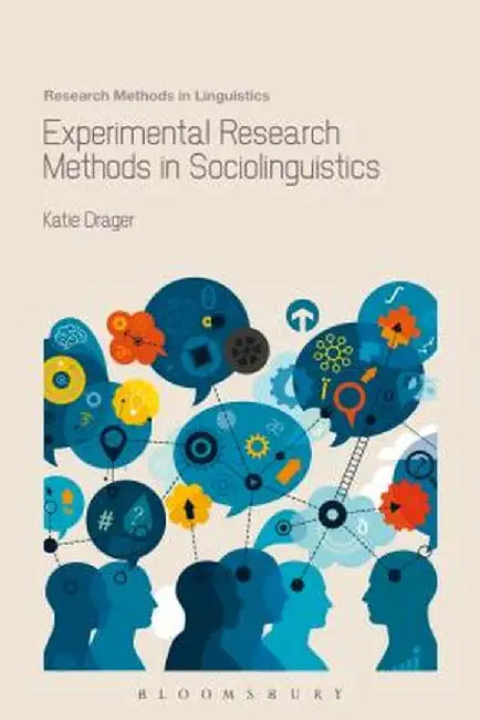 Experimental Research Methods in Sociolinguistics by Katie Drager