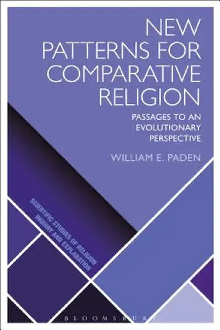 New Patterns for Comparative Religion: Passages to an Evolutionary Perspective by William E. Paden
